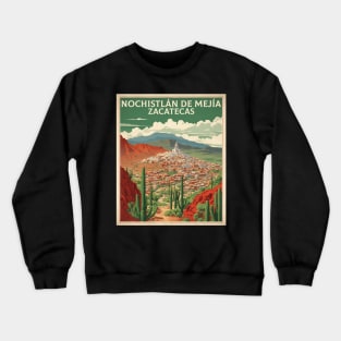 Nochistlan de Mejia Zacatecas Mexico Vintage Tourism Travel Crewneck Sweatshirt